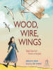 Wood__Wire__Wings
