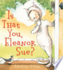 Is_that_you__Eleanor_Sue_