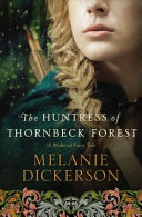 The_huntress_of_Thornbeck_Forest____bk__1_Medieval_Fairy_Tale_