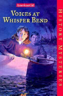 Voices_at_Whisper_Bend____bk__4_American_Girl__History_Mysteries_