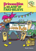 The_three_little_pugs____bk__3_Princess_Pink_and_the_Land_of_Fake-Believe_