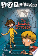 The_deadly_dungeon____bk__4_A_to_Z_Mysteries_