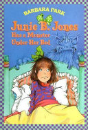 Junie_B__Jones_has_a_monster_under_her_bed____bk__8_Junie_B__Jones_