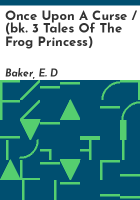 Once_upon_a_curse____bk__3_Tales_of_the_Frog_Princess_