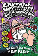 Captain_Underpants_and_the_big__bad_battle_of_the_Bionic_Booger_Boy__part_1___night_of_the_nasty_nostril_nuggets____bk__6_Captain_Underpants_