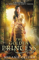 The_golden_princess___a_retelling_of_Ali_Baba_and_the_forty_thieves____bk__4_Return_to_the_Four_Kingdoms_