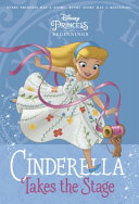 Cinderella_takes_the_stage____bk__1_Disney_Princess_Beginnings_