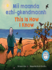 Mii_maanda_ezhi-gkendmaanh___This_Is_How_I_Know